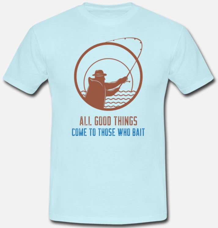 T-skjorte - All good things come to those who bait-image